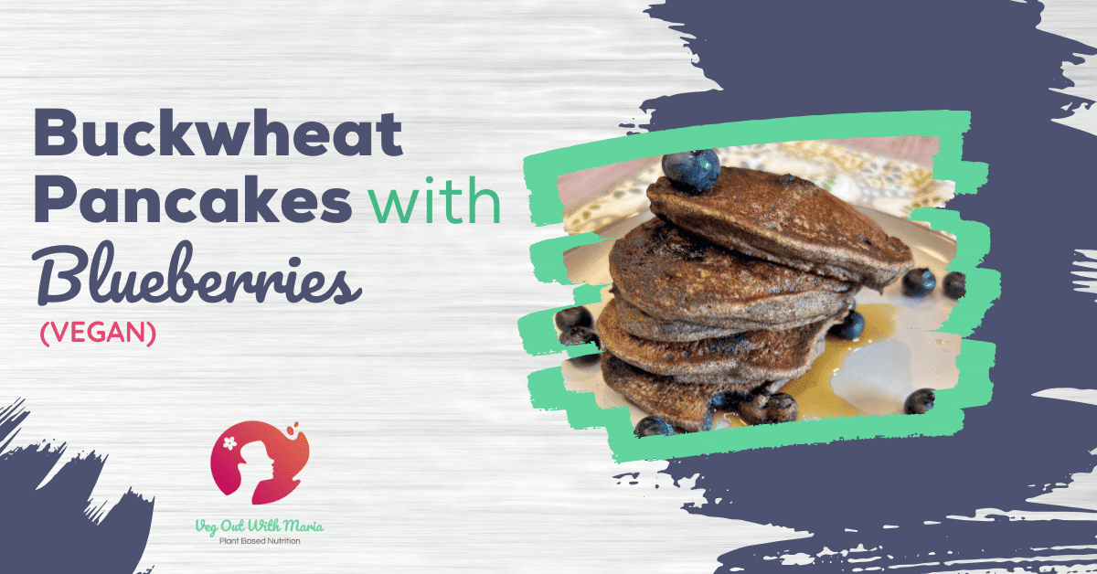 Buckwheat Pancakes With Blueberries (Vegan) Veg Out With Maria
