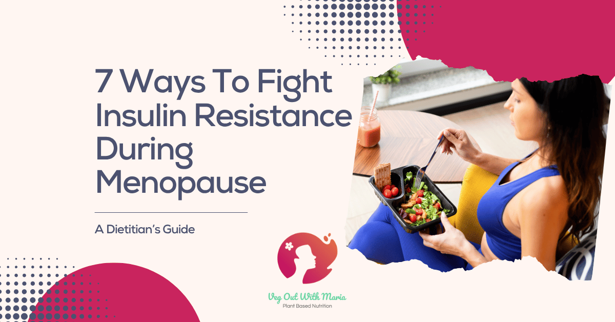 Picture of a fit woman eating healthy food. 7 Ways To Fight Insulin Resistance During Menopause. Veg Out With Maria